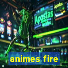 animes fire